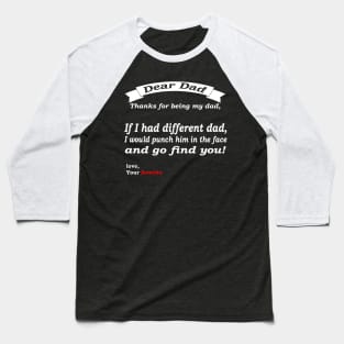 If I Had A Different Dad I Would Punch Him In The Face  fathers day gift Baseball T-Shirt